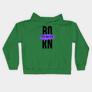 Born to Rule Kids Hoodie